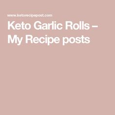 the keto garlic rolls recipe is shown in white text on a pale pink background