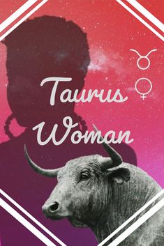 the silhouette of a woman with an oxen in front of her and text that reads taurus woman