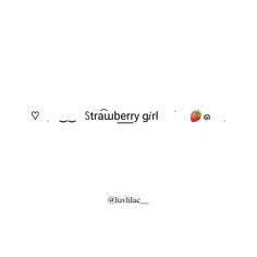 the words strawberry girl are written in black on a white background with an apple next to it