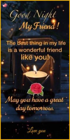 a card with a candle on it saying good night my friend the best thing in my life is a wonderful friend like you