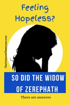 Silhouette of a woman with her face in her hands and the caption, "Feeling Hopeless? So Did The Widow Of Zarephath." The Widow Of Zarephath, Widow Of Zarephath, Describe Yourself, I Can Tell, Single Mom, Stuff To Do