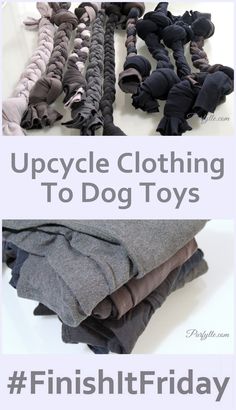 several different types of clothes on display with the words upcycle clothing to dog toys