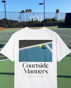 a t - shirt that reads, courtside manners we'll start somewhere