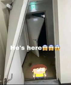 an image of a cartoon character coming out of a door with the caption he's here