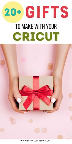 a woman holding a gift box with the words 20 gifts to make with your cricut