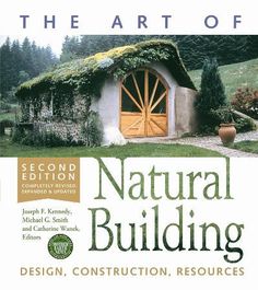 the art of natural building design, construction, and resources for homeownership