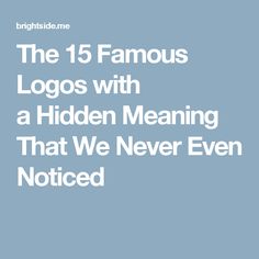 the 15 famous logos with a hidden meaning that we never even noticed logodeside com