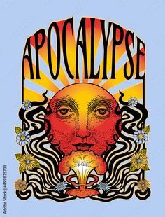 the poster for an upcoming show, apocalyse with sun and flowers on it