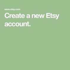 a green background with the words create a new etsy account