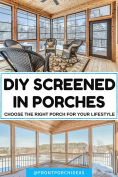 the inside of a log cabin with text overlay that reads diy screened in porches choose the right porch for your lifestyle