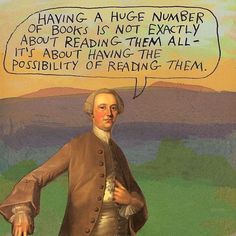 a painting of a man with a thought bubble above him that says having a huge number of books is not exactly it's about reading them all