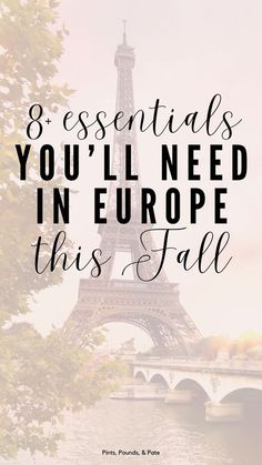 the eiffel tower with text that reads 8 essentials you'll need in europe this fall