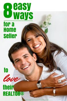 a man and woman hugging each other with the text 8 easy ways for a home seller to love their realtor