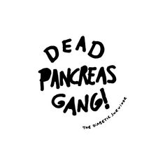 the words dead pancreas gang written in black ink