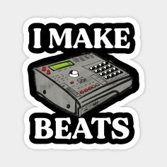 i make beats sticker on the back of a white and black background with words