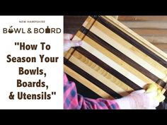 a person holding a large wooden board with words above it that read how to season your bowls, boards, and utensils