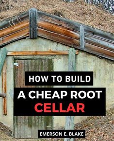 an old building with the words how to build a cheap root cellar on it's side