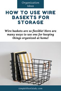 a wire basket with files and folders in it that says how to use wire baskets for storage