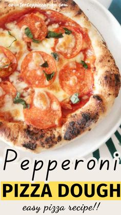 a pepperoni pizza on a white plate with the words peperoni dough easy pizza recipe