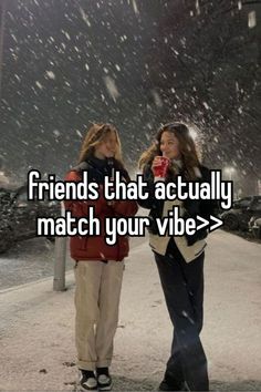 two girls standing next to each other in the snow with text friends that actually match your vibe