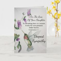 a greeting card with a hummingbird and flowers on the front reads, for the less of your daughter to everything there is a season