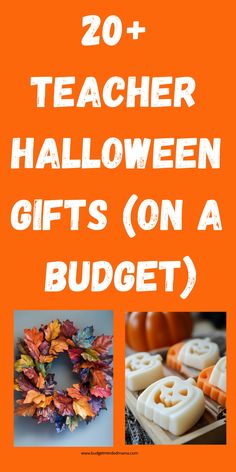 an orange background with the words 20 + teacher halloween gifts on a budget and pumpkin wreath