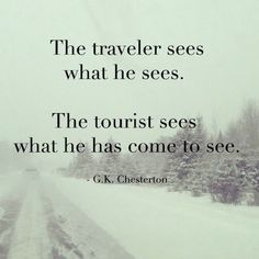 the traveler sees what he sees, the tourist sees what he has come to see