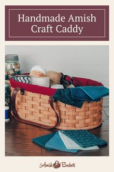 an image of a basket filled with craft supplies on top of a wooden floor and text reads handmade amish craft caddy