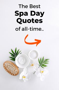 an advertisement for the best spa day quotes of all - time with flowers and brushes