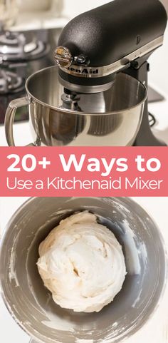 a mixer with whipped cream in it and the words 20 + ways to use a kitchenaid mixer