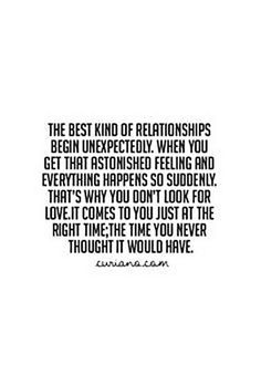 the best kind of relationships is being unexpected when you get that affection feeling and everything happens