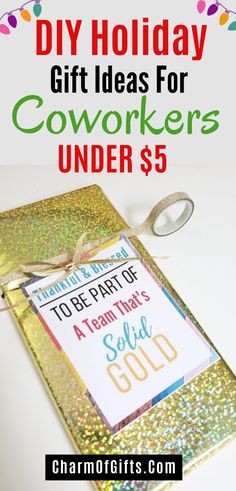 gift ideas for coworkers under $ 5 with text overlay that reads diy holiday gift ideas for coworkers under $ 5