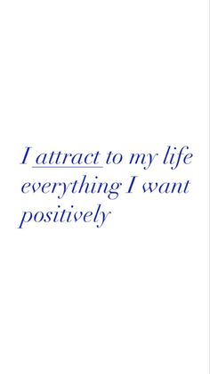 the words i attract to my life everything i want is positively written in blue ink