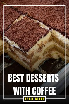 there is a cake that has been cut in half with the words best desserts with coffee on it