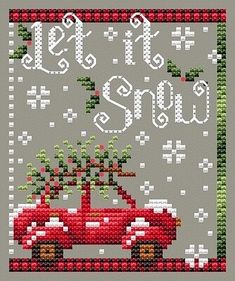 a cross stitch pattern with the words let it snow and a red car carrying a christmas tree