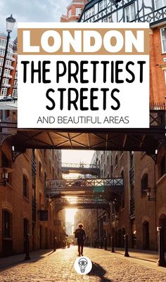 the cover of london's prettiest streets and beautiful areas, with a person walking under an overpass