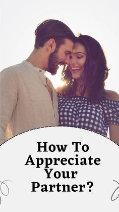 a man and woman standing next to each other with the words how to appreciate your partner?