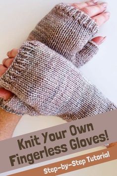 a person wearing knitted gloves with text overlay that reads, knit your own fingerless gloves step - by - step tutor