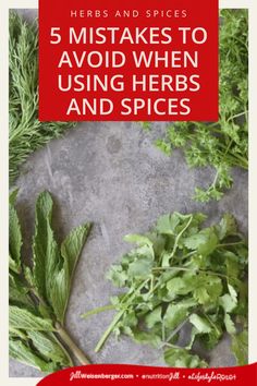 herbs and spices on a table with the title 5 mistakes to avoid when using herbs and spices