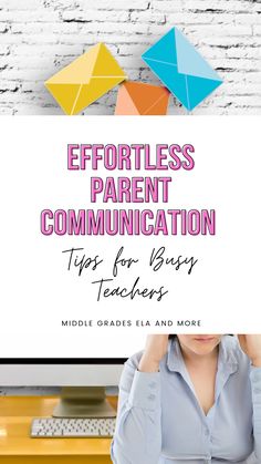 a woman sitting in front of a computer with the words effort parent communication tips for busy teachers