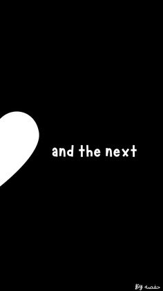 a white heart with the words and the next written below it on a black background