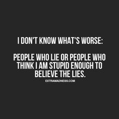 the quote i don't know what's worse people who lie or people who think