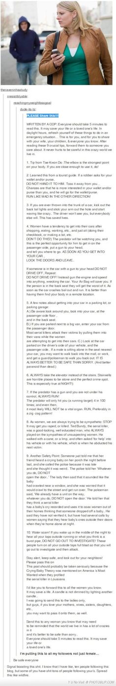 Please Share This Now!!! - Written By A Cop EVERYONE READ THIS. TIPS ON BEING SAFE. PIN TO MOST POPULAR BOARD! (Tumblr, must read, safety, rape, tips, self defense, text posts) My Chemical, Faith In Humanity, Safety Tips, Gymnast, An Article, Useful Life Hacks