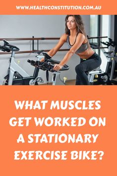 a woman on a stationary bike with the words what muscles get worked on a stationary exercise bike?