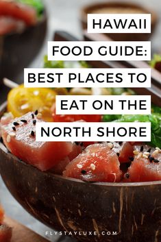 a wooden bowl filled with food and the words hawaii food guide best places to eat on the north shore