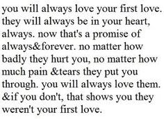 a poem written in black and white with the words, you will always love your first love