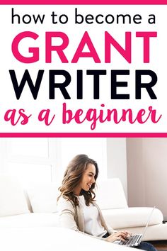 a woman sitting on the floor with her laptop and text overlay how to become a grant writer as a beginner