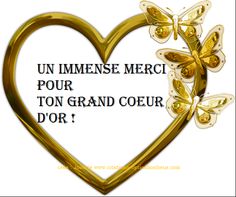 a golden heart with butterflies on it and the words un immense merci pour ton grand coeur d'or