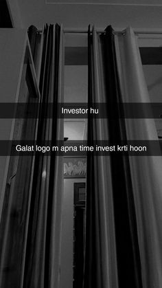 black and white photo of curtains with the words investor hu galaatgo m appna time invest kritronn