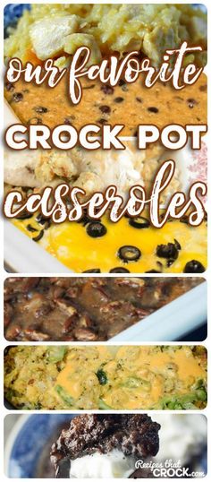 four different pictures with the words our favorite crock pot casseroles